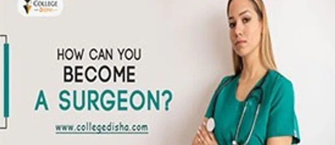 How to Become a Surgeon  College Disha